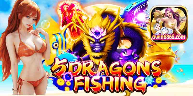 Awin Hướng Dẫn Tham Gia Đại Chiến Five Dragons Fishing