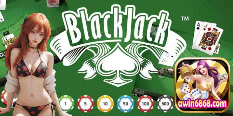 Awin Giới Thiệu Game Bài Xì Lát Blackjack